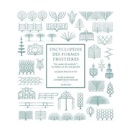 Encyclopédie des formes fruitières: Les modes de conduite : un métier, un art, une passion - Jacques Beccaletto