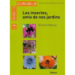 Les insectes, amis de nos jardins - Vincent Albouy