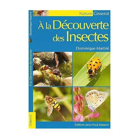 A la découverte des Insectes - Dominique Martiré