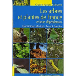 Les arbres et plantes de France: et leurs déprédateurs - Franck Merlier