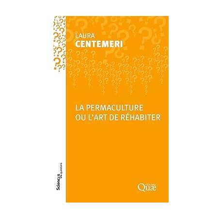 La permaculture ou l'art de réhabiter - Laura Centemeri