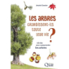 Les arbres grandissent-ils toute leur vie ?: 60 clés pour comprendre les arbres - André Granier