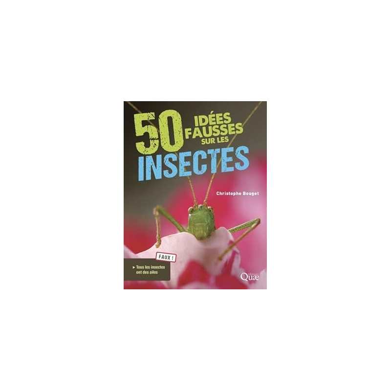 50 idées fausses sur les insectes - Christophe Bouget