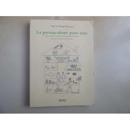 La permaculture pour tous: Vivre et cultiver son jardin en harmonie avec la nature - Margit Brunner