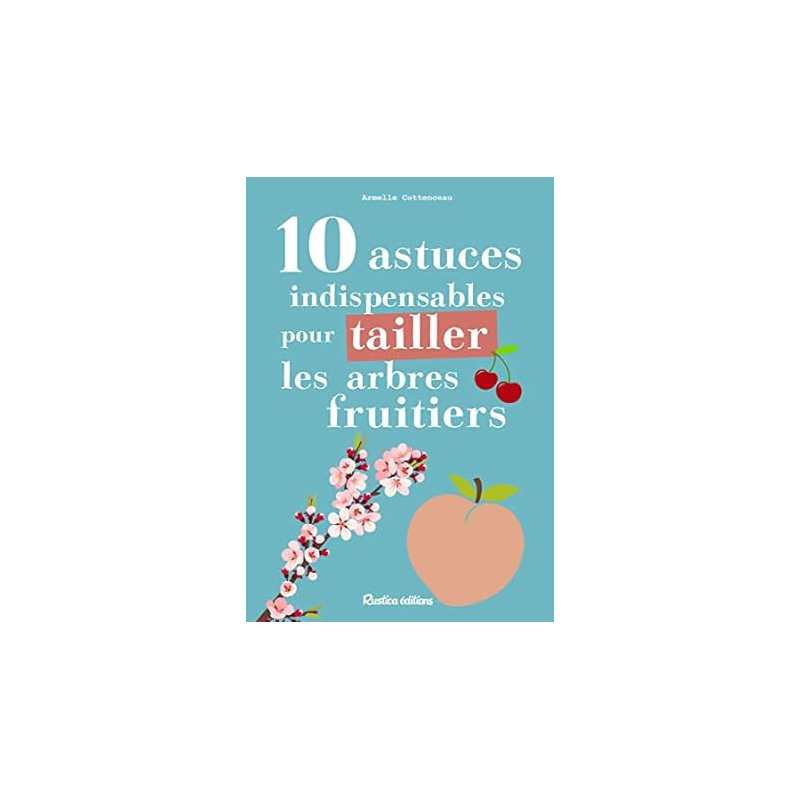 10 astuces indispensables pour tailler les arbres fruitiers - Armelle Cottenceau