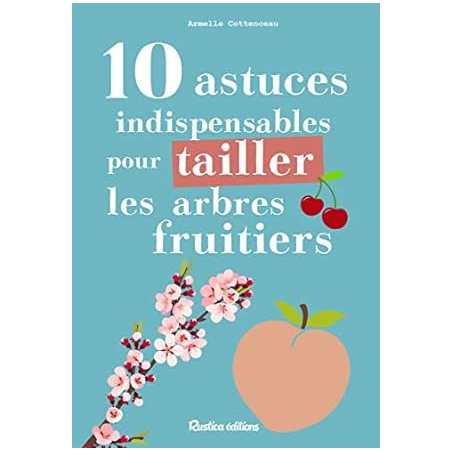 10 astuces indispensables pour tailler les arbres fruitiers - Armelle Cottenceau