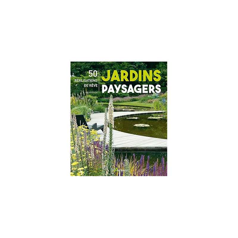 Jardins paysagers, 50 réalisations de rêve - Ian Hodgson