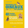 Nourrir les oiseaux du jardin - Renaud Lacroix