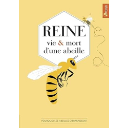 Reine, vie et mort d'une abeille - J. Kelen