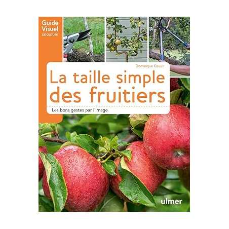 La taille simple des fruitiers - Les bons gestes par l'image - Dominique Cousin