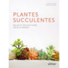 Les plantes succulentes - Belles et faciles à vivre pour la maison - Philippe Potino