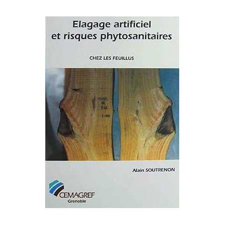 Élagage artificiel et risques phytosanitaires chez les feuillus - Alain Soutrenon