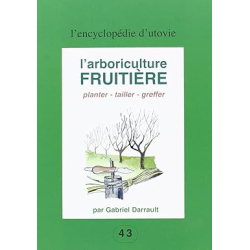 L'arboriculture fruitière : planter, tailler, greffer - Gabriel Darrault