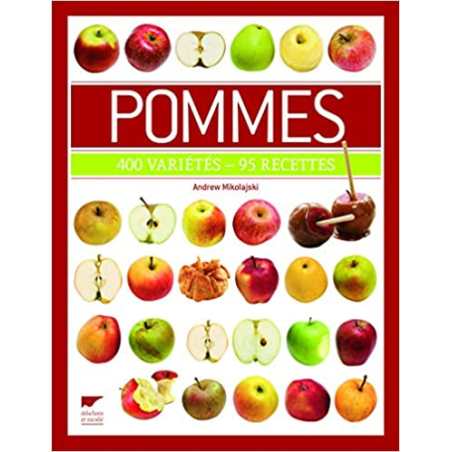 Pommes: 400 variétés - 95 recettes - Andrew Mikolajski