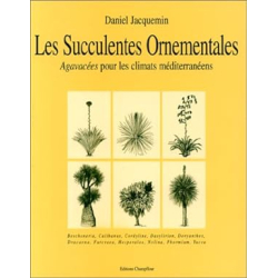 Succulentes ornementales.: Agavacées pour les climats méditerranéens - Daniel Jacquemin