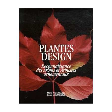 Plantes design: Reconnaissance des arbres et arbustes ornementaux - Michel-André Tr…