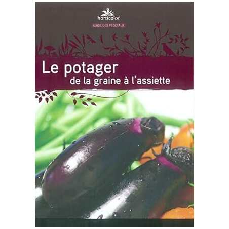 Le potager, de la graine à l'assiette - Armelle Robert