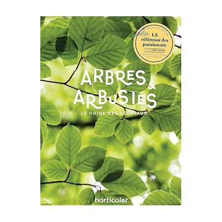 Arbres & arbustes: Le guide des végétaux - Horticolor