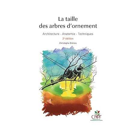 La taille des arbres d'ornement - 2è édition - Christophe Drénou