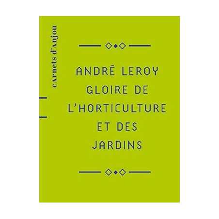 André Leroy : Gloire de l’horticulture et des jardins - Isabelle Lévêque