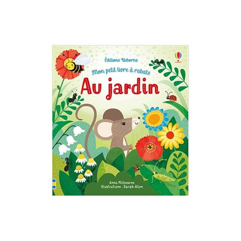 Au jardin - Mon petit livre à rabats - Anna Milbourne