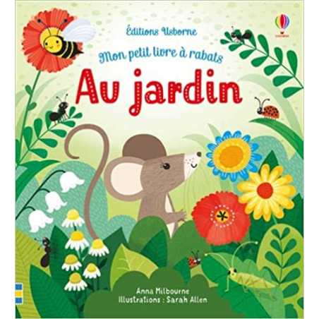 Au jardin - Mon petit livre à rabats - Anna Milbourne