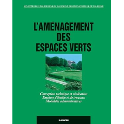 L'aménagement des espaces verts : conception technique & réalisation, dossiers d'études & de travaux, modalités administratives