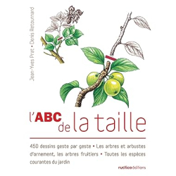 L'ABC de la taille: 450 dessins geste par geste - Les arbres et arbustes d'ornement, les arbres fruitiers