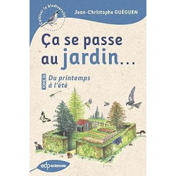 Ça se passe au jardin... Du printemps à l'été - Gueguen J-C.