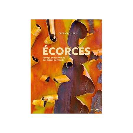 Écorces - Voyage dans l'intimité des arbres du monde - Pollet Cedric