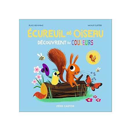 Écureuil et Oiseau découvrent les couleurs - Hemming/Slater