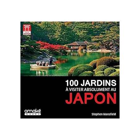 100 jardins à visiter absolument au Japon - Mansfield Stephen