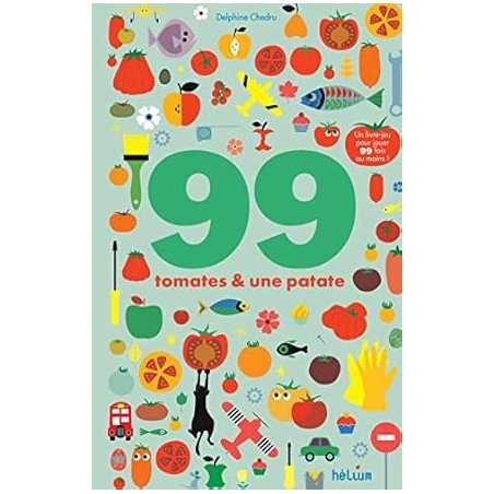 99 tomates et une patate : 1 livre-jeu pour jouer 99 fois au moins ! - Chedru Delphine