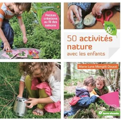 Cinquantes activités nature avec les enfants - Mangilli-Douce M-L.