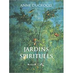 Les jardins spirituels - Anne Ducrocq