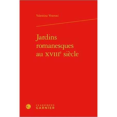 Jardins romanesques au XVIIIe siècle - Valentina Vestroni