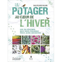 Le potager au cœur de l'hiver - Autonomie sans chauffage - Wolfgang Palme