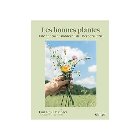 Les bonnes plantes - Une approche moderne de l'herboristerie - Lovell Verinder