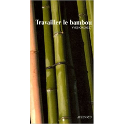 Travailler Le Bambou - Yves Crouzet