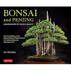 Bonsai and Penjing : Ambassadors of Peace & Beauty (English Edition) - Mcclellan Ann