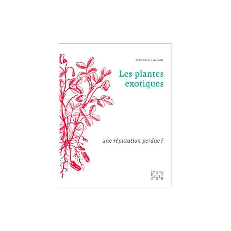 Les plantes exotiques : une réputation perdue ? - Yves-Marie Allain