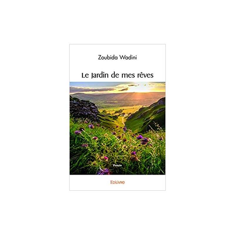 Le jardin de mes rêves - Zoubida Wadini