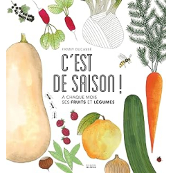 C'est de saison ! À chaque mois ses fruits et légumes - Ducasse Fanny