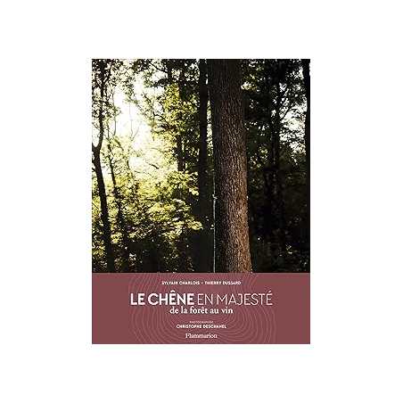 Le chêne en majesté : De la forêt au vin - Charlois/Dussard