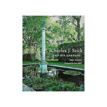 Charles J. Stick and His Gardens - Jaffabel Sam Poole