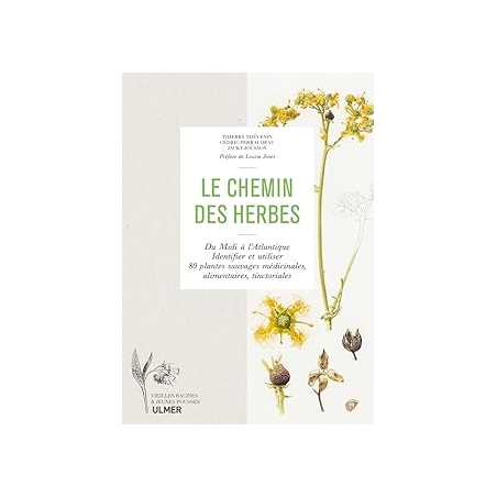 Le chemin des herbes - Du Midi à l'Atlantique : identifier et utiliser 80 plantes sauvages médicinal - Thevenin/Perraudeau