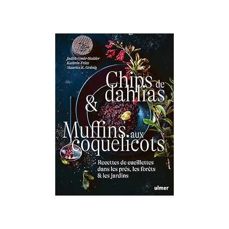 Chips de dahlias & Muffins aux coquelicots - Recettes de cueillette dans les prés