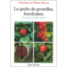 Le jardin de groseilles, framboises et autres petits fruits: Culture des principales espèces d'arbustes à baies - Annelore Bruns