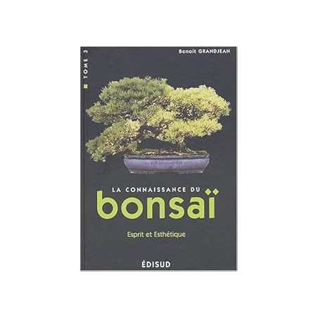 La connaissance du Bonsaï. Tome 3