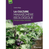 La culture maraîchère biologique : Techniques